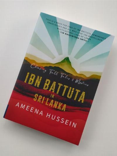 Ibn Battuta in Sri Lanka - Chasing Tall tales & mystics - Ameena Hussein